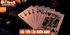 Bài Tiến Lên Miền Nam - Cập Nhật Các Quy Tắc Chơi Cơ Bản